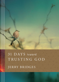 Jerry Bridges — 31 Days Toward Trusting God