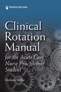 Nichole Miller — Clinical Rotation Manual for the Acute Care Nurse Practitioner Student