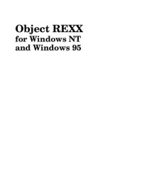 Ueli Wahli, Ingo Holder, Trevor Turton — Object REXX for Windows NT and Windows 95