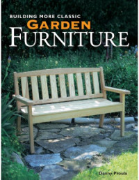 Danny Proulx — Building More Classic Garden Furniture