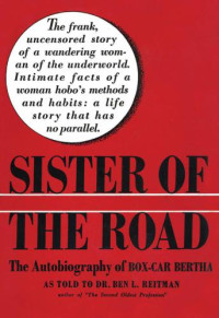 Box-Car Bertha;Reitman, Ben Lewis — Sister of the Road: The Autobiography of Box-Car Bertha