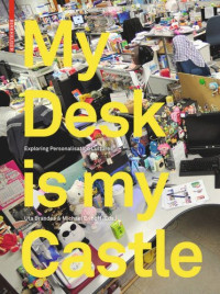 Uta Brandes (editor); Michael Erlhoff (editor) — My Desk is my Castle: Exploring Personalization Cultures