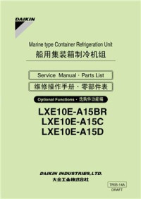 Daikin. — Marine type Conteiner Refrigeration Unit. Service Manual & PartsList. Model LXE10E-A15BR, LXE10E-A15C, LXE10E-A15D