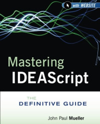 IDEA, John Paul Mueller — Mastering IDEAScript, with Website: The Definitive Guide