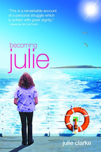 Clarke, Julie — Becoming Julie: My Incredible Journey
