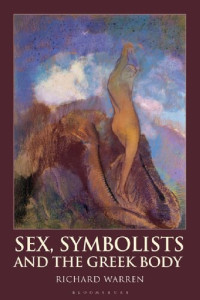 Richard Warren — Sex, Symbolists and the Greek Body