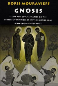 Boris Mouravieff — Gnosis: Study and Commentaries on the Esoteric Tradition of Eastern Orthodoxy (Book One: Exoteric Cycle)