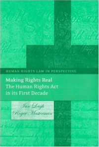 Ian Leigh, Roger Masterman — Making Rights Real: The Human Rights Act in its First Decade