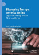 Vera Slavtcheva-Petkova — Discussing Trump’s America Online: Digital Commenting in China, Mexico and Russia
