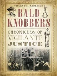 Vincent S. Anderson — Bald Knobbers: Chronicles of Vigilante Justice