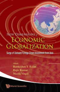 Kumar, Rajiv; Rajan, Ramkishen S.; Virgill, Nicola — New Dimensions Of Economic Globalization