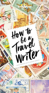 Don George with Janine Eberle — How to be a Travel Writer