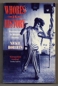 Nickie Roberts — Whores In History - Prostitution in Western Society