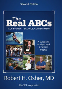 Robert H. Osher — the REAL ABCS : a surgeon's analysis and a father's legacy.