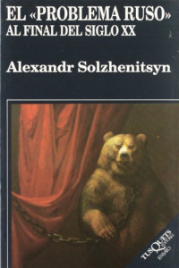 Aleksandr Solzhenitsyn — El \"problema ruso\" al final del siglo xx