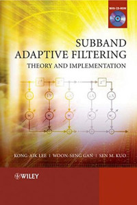 Gan, Woon-Seng; Kuo, Sen-Maw; Lee, Kong-Aik — Subband adaptive filtering: theory and implementation