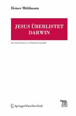 Professor Dr. Heiner Mühlmann (auth.) — Jesus überlistet Darwin