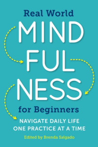 Salgado, Brenda(Editor) — Mindful Moments: Simple Mindfulness Practices from Leading Meditation Teachers