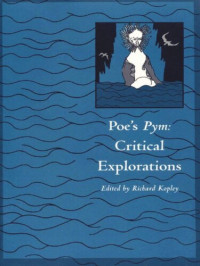 Richard Kopley (editor) — Poe's Pym: Critical Explorations