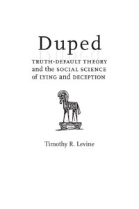 Timothy R. Levine; ProQuest (Firm) — Duped : truth-default theory and the social science of lying and deception