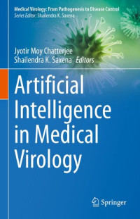 Jyotir Moy Chatterjee, Shailendra K. Saxena, (eds.) — Artificial Intelligence in Medical Virology