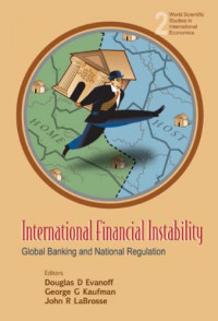 Douglas D. Evanoff, George G. Kaufman and John R. LaBrosse (Editors) — International Financial Instability: Global Banking and National Regulation