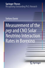 Stefano Davini (auth.) — Measurement of the pep and CNO solar neutrino interaction rates in borexino