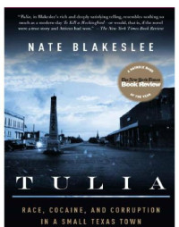 Coleman, Thomas Roland;Blakeslee, Nate — Tulia: race, cocaine, and corruption in a small Texas town