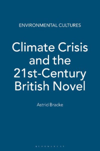 Astrid Bracke — Climate Crisis and the 21st-Century British Novel