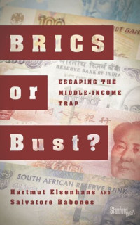 Hartmut Elsenhans; Salvatore Babones — BRICS or Bust?: Escaping the Middle-Income Trap