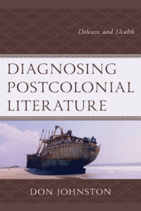 Don Johnston — Diagnosing Postcolonial Literature: Deleuze and Health
