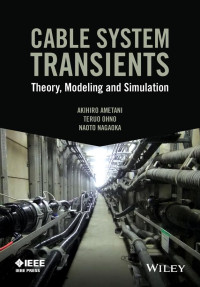 Akihiro Ametani, Teruo Ohno, Naoto Nagaoka — Cable System Transients: Theory, Modeling and Simulation