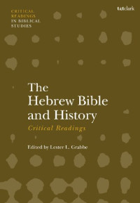 Lester L. Grabbe (editor) — The Hebrew Bible and History: Critical Readings