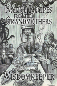 John Wisdomkeeper — Native Recipes from the Grandmothers