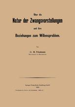 Dr. M. Friedmann (auth.) — Über die Natur der Zwangsvorstellungen und ihre Beziehungen zum Willensproblem