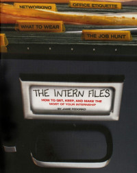 Jamie Fedorko — The Intern Files: How to Get, Keep and Make the Most of Your Internship