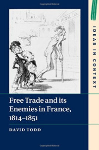 Dr David Todd — Free Trade and its Enemies in France, 1814-1851