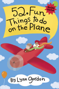 Synarski, Susan;Gordon, Lynn;Johnson, Karen — 52 Fun Things to Do on the Plane
