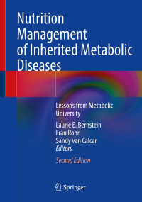 Laurie E. Bernstein, Fran Rohr, Sandy van Calcar (eds.) — Nutrition Management of Inherited Metabolic Diseases: Lessons from Metabolic University