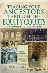 Susan T. Moore — Tracing Your Ancestors Through the Equity Courts