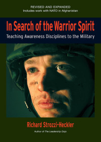 Richard Strozzi-Heckler — In Search of the Warrior Spirit: Teaching Awareness Disciplines to the Green Berets