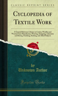  — Cyclopedia of Textile Work