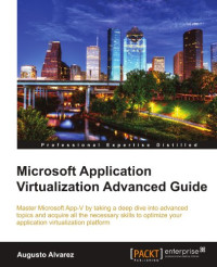 Augusto Alvarez — Microsoft Application Virtualization Advanced Guide
