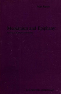 Max Rieser — Messianism and epiphany : an essay on the origins of christianity.