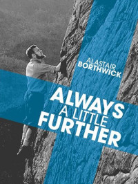 Alastair Borthwick — Always a Little Further: A classic tale of camping, hiking and climbing in Scotland in the thirties