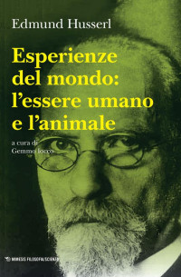 Edmund Husserl, Gemmo Iocco (a cura di) — Esperienze del mondo: l'essere umano e l'animale