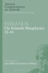 Dillon, John M.;O'Meara, Dominic J.;Philosophus Syrianus — On Aristotle Metaphysics 13-14