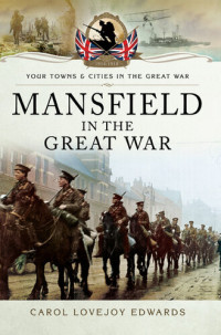 Carol Lovejoy Edwards — Mansfield in the Great War