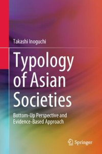 Takashi Inoguchi — Typology of Asian Societies: Bottom-Up Perspective and Evidence-Based Approach