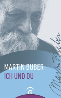  — Martin Buber, Ich und Du
